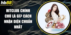 Hitclub chính chủ là gì